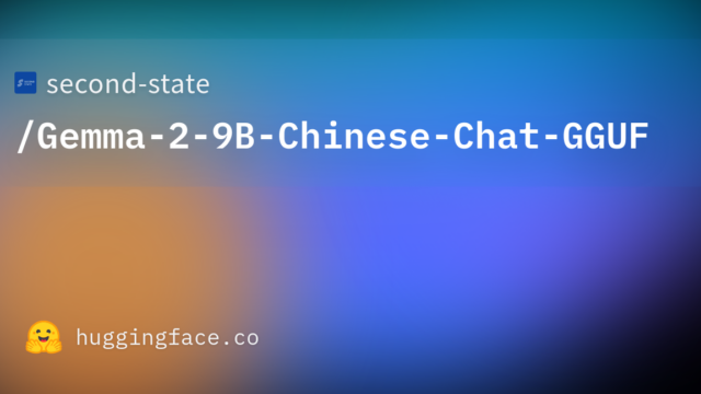 second-state/Gemma-2-9B-Chinese-Chat-GGUF