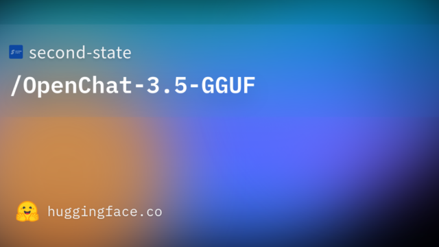 second-state/OpenChat-3.5-GGUF