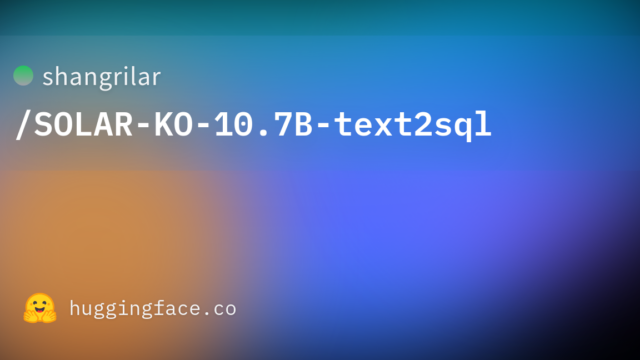 shangrilar/SOLAR-KO-10.7B-text2sql