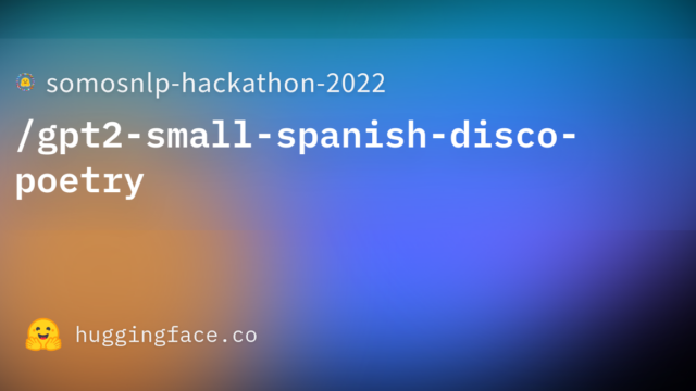 somosnlp-hackathon-2022/gpt2-small-spanish-disco-poetry