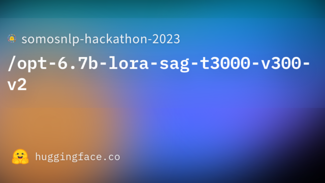 somosnlp-hackathon-2023/opt-6.7b-lora-sag-t3000-v300-v2
