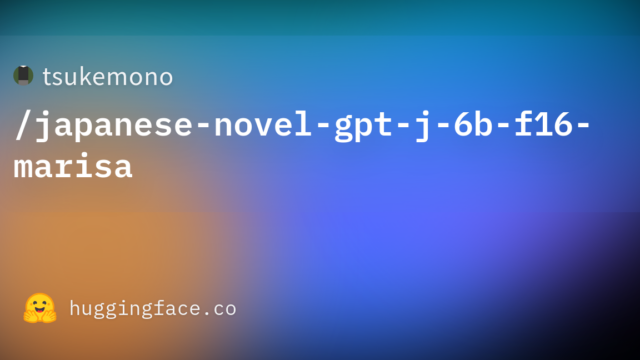 tsukemono/japanese-novel-gpt-j-6b-f16-marisa