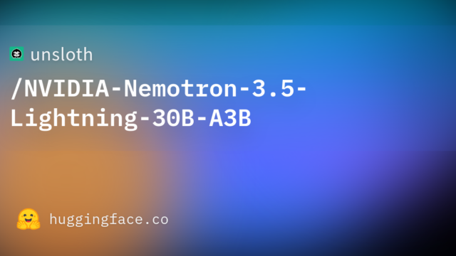 unsloth/NVIDIA-Nemotron-3.5-Lightning-30B-A3B