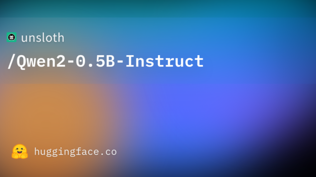 unsloth/Qwen2-0.5B-Instruct