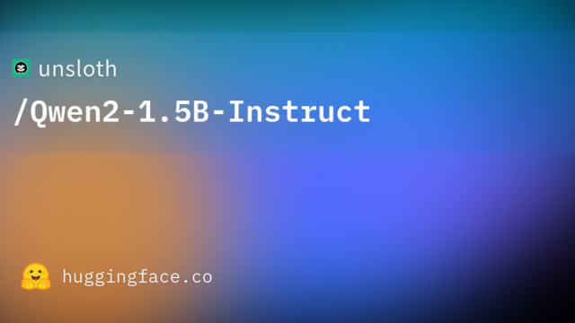 unsloth/Qwen2-1.5B-Instruct