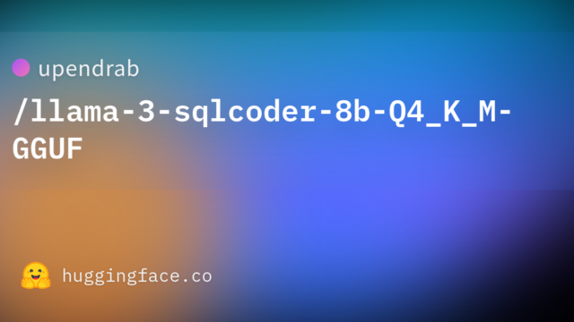 upendrab/llama-3-sqlcoder-8b-Q4_K_M-GGUF