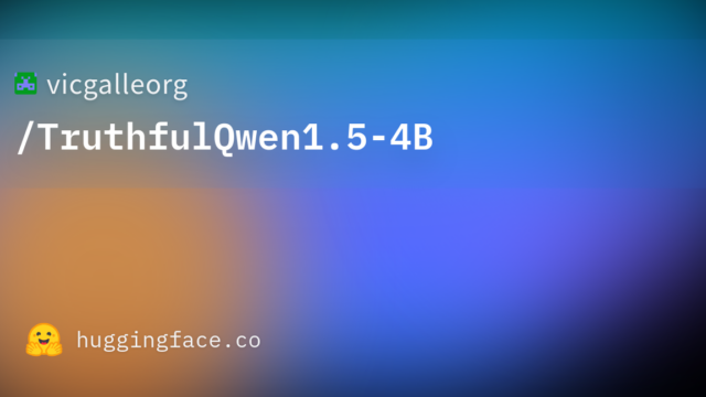 vicgalleorg/TruthfulQwen1.5-4B
