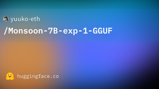 yuuko-eth/Monsoon-7B-exp-1-GGUF