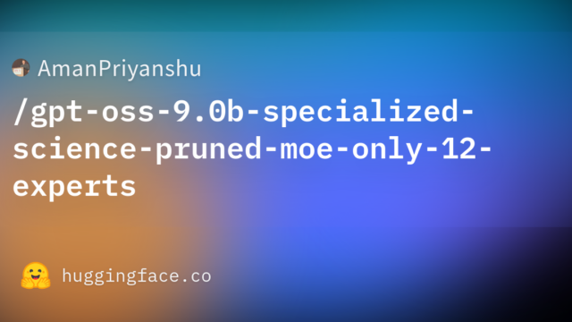 AmanPriyanshu/gpt-oss-9.0b-specialized-science-pruned-moe-only-12-experts