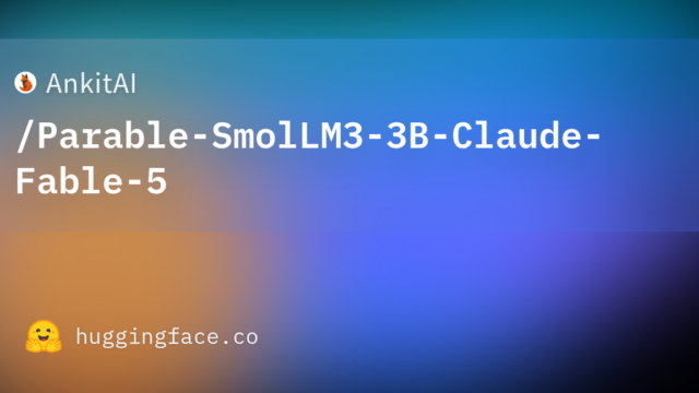 AnkitAI/Parable-SmolLM3-3B-Claude-Fable-5