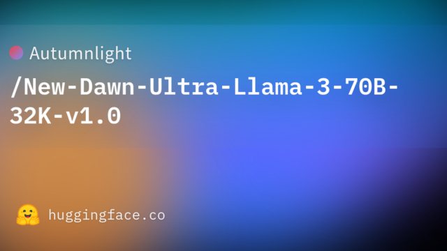 Autumnlight/New-Dawn-Ultra-Llama-3-70B-32K-v1.0