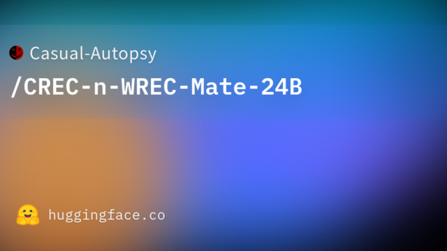 Casual-Autopsy/CREC-n-WREC-Mate-24B