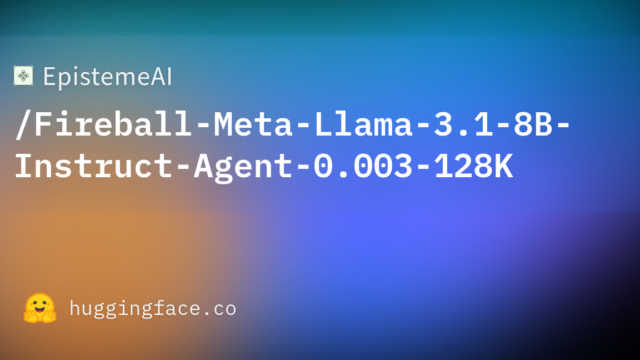 EpistemeAI/Fireball-Meta-Llama-3.1-8B-Instruct-Agent-0.003-128K
