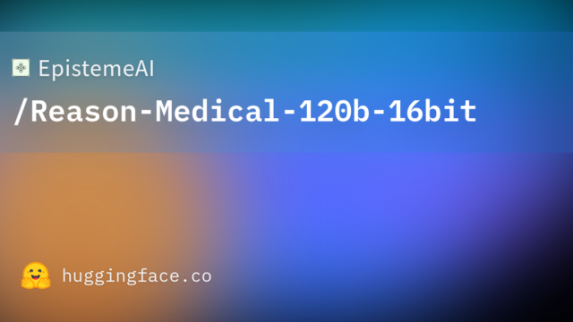 EpistemeAI/Reason-Medical-120b-16bit