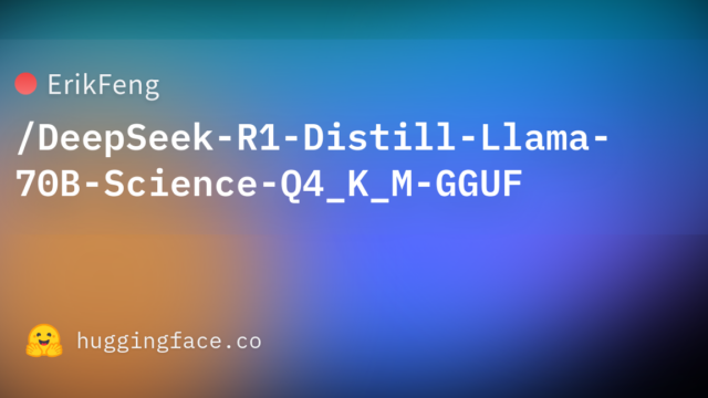 ErikFeng/DeepSeek-R1-Distill-Llama-70B-Science-Q4_K_M-GGUF