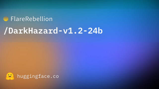 FlareRebellion/DarkHazard-v1.2-24b