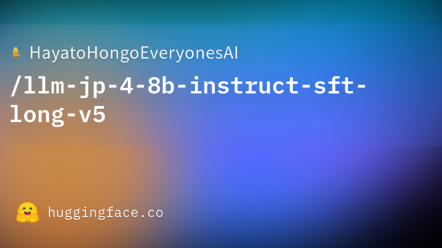 HayatoHongoEveryonesAI/llm-jp-4-8b-instruct-sft-long-v5