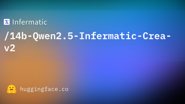 Infermatic/14b-Qwen2.5-Infermatic-Crea-v2