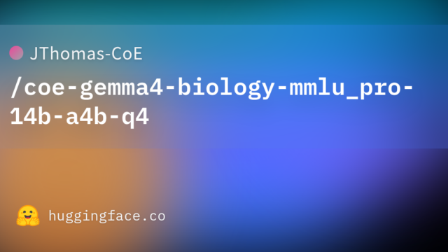 JThomas-CoE/coe-gemma4-biology-mmlu_pro-14b-a4b-q4
