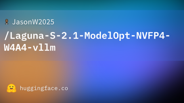 JasonW2025/Laguna-S-2.1-ModelOpt-NVFP4-W4A4-vllm