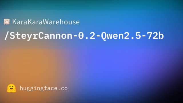 KaraKaraWarehouse/SteyrCannon-0.2-Qwen2.5-72b
