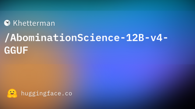 Khetterman/AbominationScience-12B-v4-GGUF