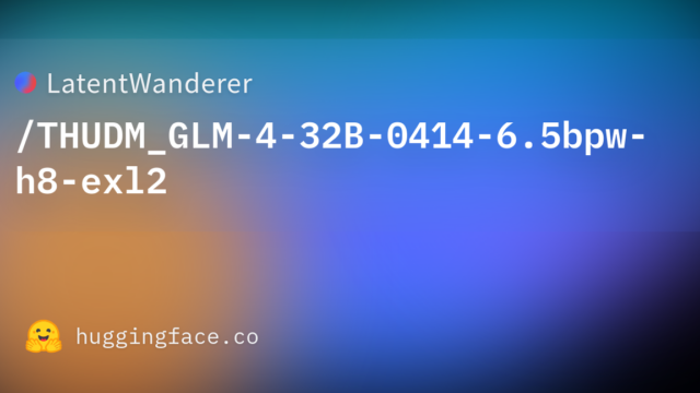 LatentWanderer/THUDM_GLM-4-32B-0414-6.5bpw-h8-exl2