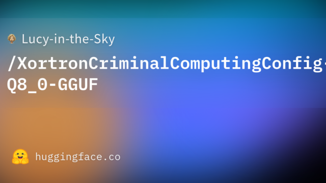 Lucy-in-the-Sky/XortronCriminalComputingConfig-Q8_0-GGUF