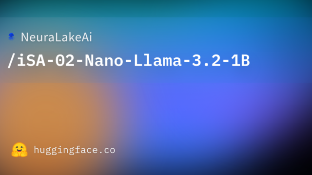NeuraLakeAi/iSA-02-Nano-Llama-3.2-1B