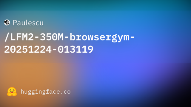 Paulescu/LFM2-350M-browsergym-20251224-013119