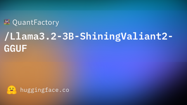 QuantFactory/Llama3.2-3B-ShiningValiant2-GGUF