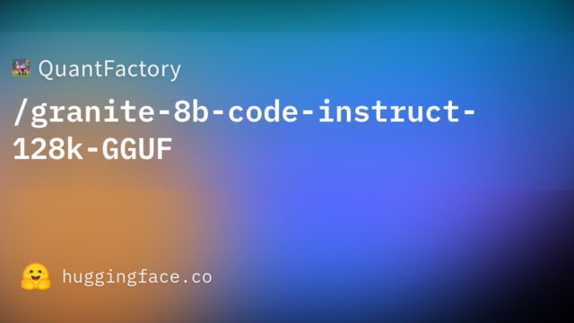QuantFactory/granite-8b-code-instruct-128k-GGUF