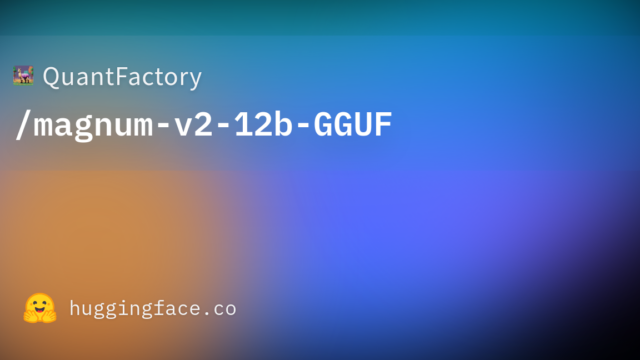 QuantFactory/magnum-v2-12b-GGUF