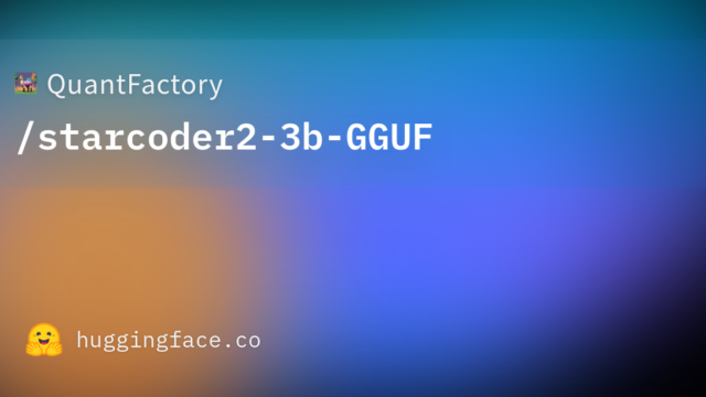 QuantFactory/starcoder2-3b-GGUF
