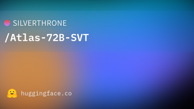 SILVERTHRONE/Atlas-72B-SVT