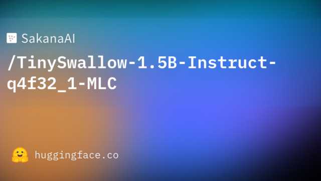 SakanaAI/TinySwallow-1.5B-Instruct-q4f32_1-MLC