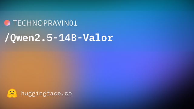 TECHNOPRAVIN01/Qwen2.5-14B-Valor