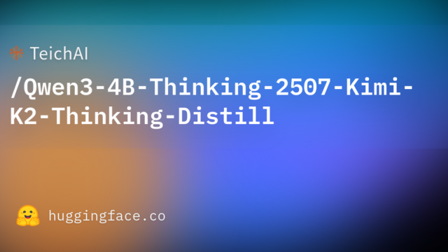 TeichAI/Qwen3-4B-Thinking-2507-Kimi-K2-Thinking-Distill