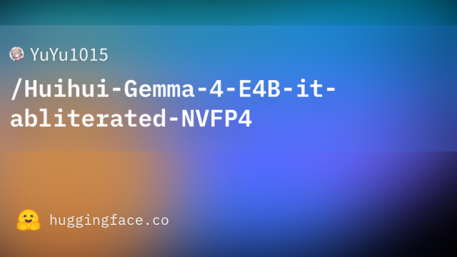 YuYu1015/Huihui-Gemma-4-E4B-it-abliterated-NVFP4
