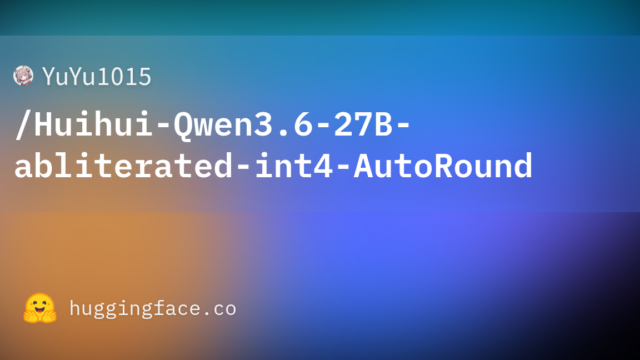 YuYu1015/Huihui-Qwen3.6-27B-abliterated-int4-AutoRound