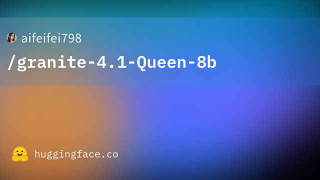 aifeifei798/granite-4.1-Queen-8b