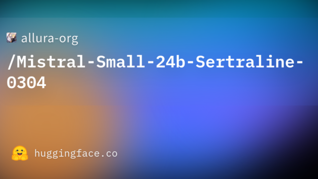 allura-org/Mistral-Small-24b-Sertraline-0304