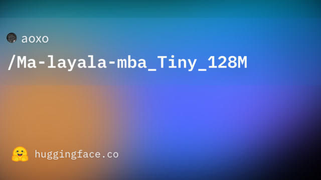 aoxo/Ma-layala-mba_Tiny_128M