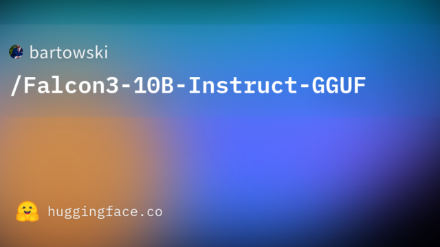 bartowski/Falcon3-10B-Instruct-GGUF