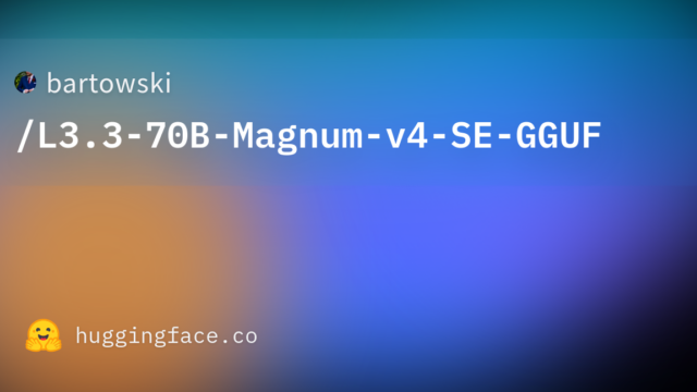 bartowski/L3.3-70B-Magnum-v4-SE-GGUF