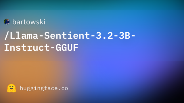 bartowski/Llama-Sentient-3.2-3B-Instruct-GGUF