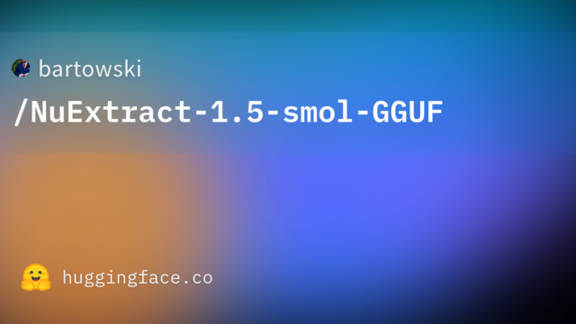 bartowski/NuExtract-1.5-smol-GGUF