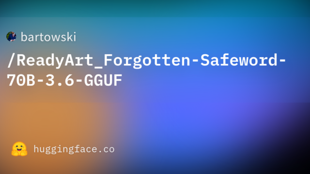 bartowski/ReadyArt_Forgotten-Safeword-70B-3.6-GGUF