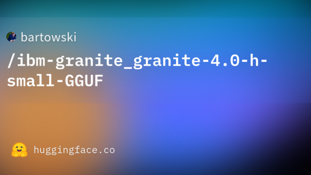 bartowski/ibm-granite_granite-4.0-h-small-GGUF