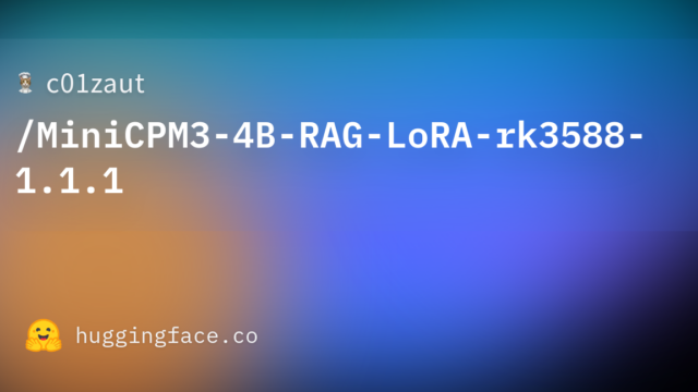 c01zaut/MiniCPM3-4B-RAG-LoRA-rk3588-1.1.1